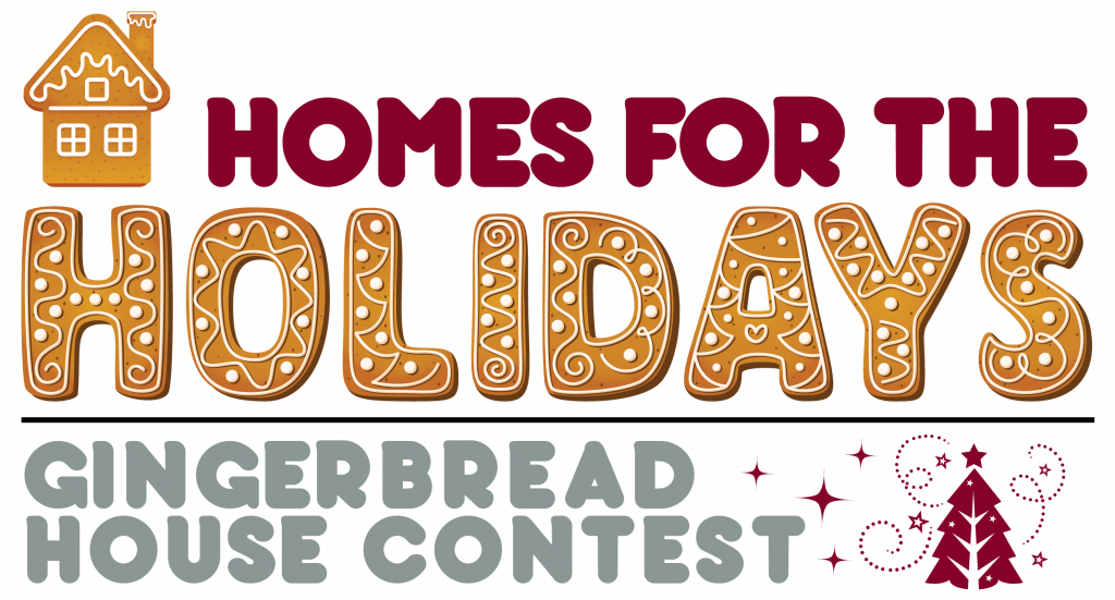 Homes for the Holidays Gingerbread House Contest